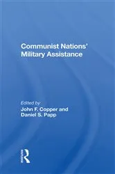 Book cover of Communist Nations' Military Assistance by John F Copper