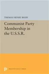 Book cover of Communist Party Membership in the U.S.S.R. by Thomas Henry Rigby