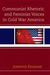 Book cover of Communist Rhetoric and Feminist Voices in Cold War America by Jennifer Keohane