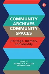 Book cover of Community Archives, Community Spaces by Jeannette A. Bastian