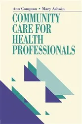 Book cover of Community Care for Health Professionals by Compton MCSP, Grad Dip Phys, SRP, Ann