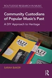 Book cover of Community Custodians of Popular Music's Past by Sarah Baker
