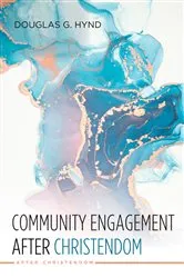 Book cover of Community Engagement after Christendom by Douglas G. Hynd