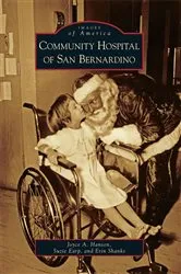 Book cover of Community Hospital of San Bernardino by Joyce A. Hanson