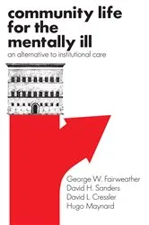 Book cover of Community Life for the Mentally Ill by George W. Fairweather