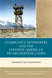 Book cover of Community Newspapers and the Japanese-American Incarceration Camps by Ronald Bishop