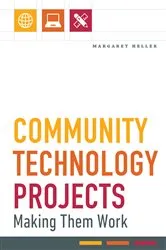 Book cover of Community Technology Projects by Margaret Heller