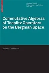 Book cover of Commutative Algebras of Toeplitz Operators on the Bergman Space by Nikolai Vasilevski