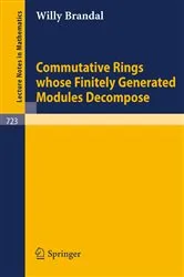 Book cover of Commutative Rings whose Finitely Generated Modules Decompose by W. Brandal
