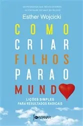 Book cover of Como criar filhos para o mundo by Esther Wojcicki