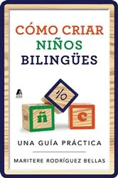 Book cover of Como criar ninos bilingues (Raising Bilingual Children Spanish edition) by Unknown