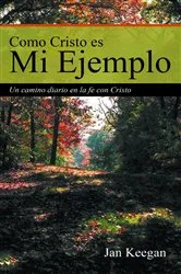 Book cover of Como Cristo es Mi Ejemplo by Jan Keegan