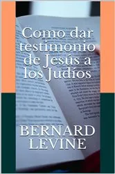 Book cover of Como dar testimonio de Jesús a los Judíos by Bernard Levine