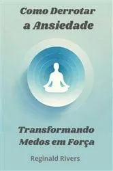 Book cover of Como Derrotar A Ansiedade by Reginald Rivers