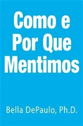 Book cover of Como E Por Que Mentimos by Bella Depaulo