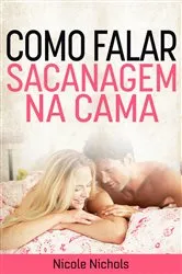 Book cover of Como Falar Sacanagem na Cama by Nicole Nichols