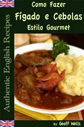 Book cover of Como Fazer Fígado e Cebolas Estilo Gourmet by Geoff Wells