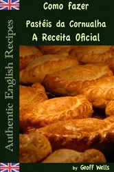 Book cover of Como fazer Pastéis da Cornualha: A Receita Oficial by Geoff Wells