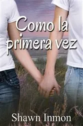 Book cover of Como la primera vez by Shawn Inmon