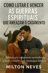Book cover of Como Lutar E Vencer As Guerras Espirituais Que Ameaçam O Casamento by Unknown