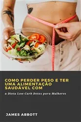 Book cover of Como Perder Peso e Ter uma Alimentação Saudável com by James Abbott