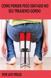 Book cover of Como Perder Peso Sentado No Seu Traseiro Gordo by Unknown
