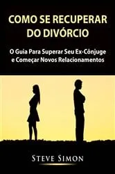Book cover of Como Se Recuperar do Divórcio by Steve Simon