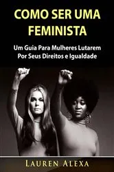 Book cover of Como Ser Uma Feminista by Lauren Alexa