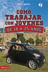 Book cover of Como trabajar con jóvenes de 18 a 25 años by Chuck Bomar
