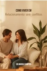 Book cover of Como Viver Um Relacionamento Sem Conflitos by Gilmaria Campos
