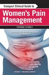 Book cover of Compact Clinical Guide to Women's Pain Management by Yvonne D'Arcy