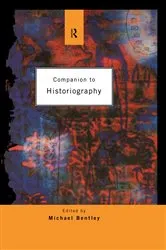 Book cover of Companion to Historiography by Michael Bentley