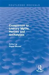 Book cover of Companion to Literary Myths, Heroes and Archetypes by Pierre Brunel