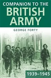 Book cover of Companion to the British Army 1939—45 by George Forty