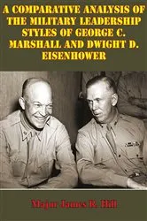 Book cover of Comparative Analysis Of The Military Leadership Styles Of George C. Marshall And Dwight D. Eisenhower by Unknown