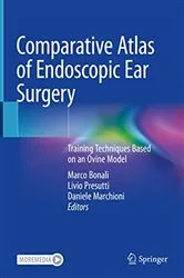 Book cover of Comparative Atlas of Endoscopic Ear Surgery by Marco Bonali