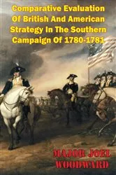 Book cover of Comparative Evaluation Of British And American Strategy In The Southern Campaign Of 1780-1781 by Unknown