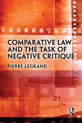 Book cover of Comparative Law and the Task of Negative Critique by Pierre Legrand