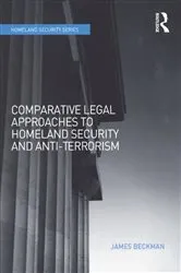 Book cover of Comparative Legal Approaches to Homeland Security and Anti-Terrorism by James Beckman