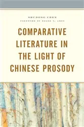 Book cover of Comparative Literature in the Light of Chinese Prosody by Shudong Chen