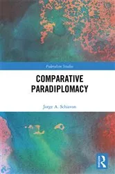 Book cover of Comparative Paradiplomacy by Jorge Schiavon