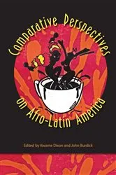 Book cover of Comparative Perspectives on Afro-Latin America by Kwame Dixon