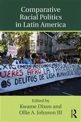 Book cover of Comparative Racial Politics in Latin America by Kwame Dixon