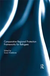 Book cover of Comparative Regional Protection Frameworks for Refugees by Susan Kneebone