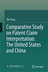 Book cover of Comparative Study on Patent Claim Interpretation: The United States and China by Zhe Peng