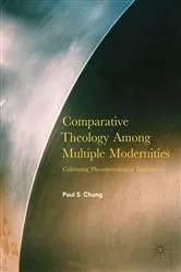 Book cover of Comparative Theology Among Multiple Modernities by Paul S. Chung