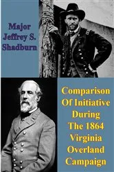 Book cover of Comparison Of Initiative During The 1864 Virginia Overland Campaign by Unknown