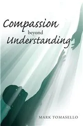 Book cover of Compassion beyond Understanding by Mark Tomasello
