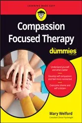 Book cover of Compassion Focused Therapy For Dummies by Mary Welford