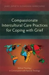 Book cover of Compassionate Intercultural Care Practices for Coping with Grief by James Japheth Sudarshan Harrichand